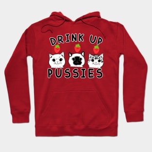 Drink up pussies strawberry Hoodie